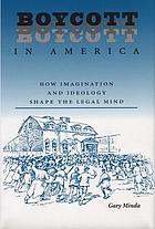 Boycott in America : how imagination and ideology shape the legal mind