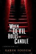 When the devil holds the candle