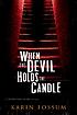 When the devil holds the candle