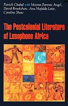The post-colonial literature of Lusophone Africa