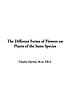 The different forms of flowers on plants of the... by Charles Darwin