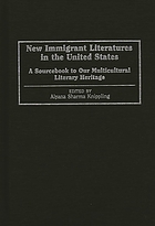 New immigrant literatures in the United States : a sourcebook to our multicultural literary heritage