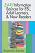 Easy information sources for ESL, adult learners,... by  Rosemarie Riechel 