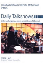Daily Talkshows : Untersuchungen zu einem umstrittenen TV-Format