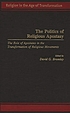 The politics of religious apostasy : the role... de David G Bromley