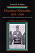 Discourse networks 1800/1900 by  Friedrich A Kittler 