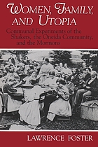 Women, family, and utopia : communal experiments of the Shakers, the Oneida Community, and the Mormons