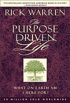 The purpose-driven life : what on earth am I here for?