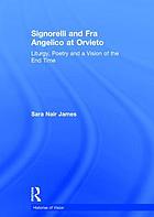 Signorelli and Fra Angelico at Orvieto : liturgy, poetry, and a vision of the end-time
