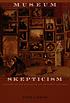 Museum skepticism : a history of the display of... de David Carrier
