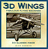 3-D wings : fabulous flying machines by  Rick Sammon 