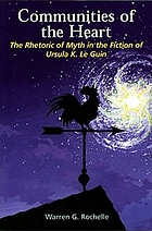 Communities of the heart : the rhetoric of myth in the fiction of Ursula K. Le Guin