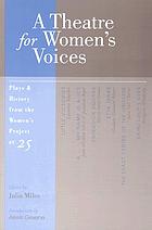 A theatre for women's voices : plays & history from the Women's Project at 25
