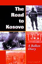 The road to Kosovo : a Balkan diary