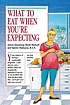 What to eat when you're expecting 著者： Arlene Eisenberg
