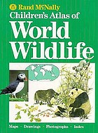 Rand McNally children's atlas of world wildlife
