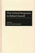 The critical response to Robert Lowell de Steven Gould Axelrod