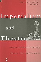 Imperialism and theatre : essays on world theatre, drama, and performance