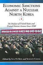 Economic sanctions against a nuclear North Korea : an analysis of United States and United Nations actions since 1950