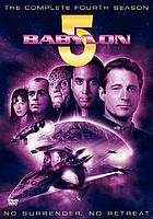 Babylon 5. : The complete fourth season no surrender, no retreat