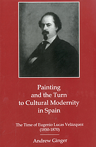 Painting and the turn to cultural modernity in Spain : the time of Eugenio Lucas Velázquez, 1850-1870