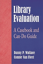 Library evaluation : a casebook and can-do guide