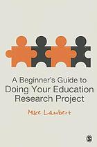 A beginner's guide to doing your education research project