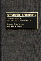 Delightful conviction : Jonathan Edwards and the rhetoric of conversion