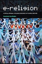 E-religion : a critical appraisal of religious discourse on the World Wide Web