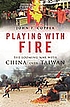 Playing with fire : the looming war with China... 著者： John Franklin Copper