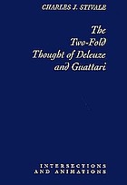 The two-fold thought of Deleuze and Guattari : intersections and animations