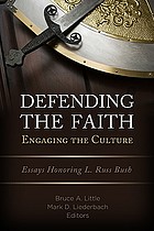 Defending the faith : engaging the culture ; essays honoring L. Russ Bush