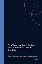 New wars, new laws? : applying the laws of war in 21st century conflicts