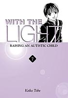 With the light. Vol. 7 : raising an autistic child