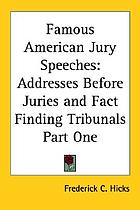 Famous American jury speeches : addresses before juries and fact-finding tribunals