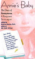 Annie's baby : the diary of Anonymous, a pregnant teenager