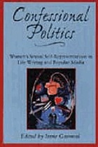 Confessional politics : women's sexual self-representations in life writing and popular media