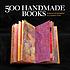 500 handmade books : inspiring interpretations... by  Suzanne J  E Tourtillott 