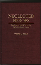 Neglected heroes : leadership and war in the early medieval period