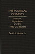 The political olympics : Moscow, Afghanistan, and the 1980 U.S. boycott