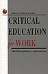 Critical education for work : multidisciplinary... door Richard D Lakes