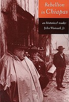 Rebellion in Chiapas : an historical reader