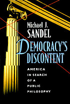 Democracy's discontent : America in search of a public philosophy