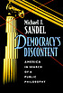 Democracy's discontent : America in search of a public philosophy