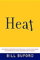 Heat : an amateur's adventures as kitchen slave, line cook, pasta maker, and apprentice to a Dante-quoting butcher in Tuscany