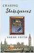 Chasing Shakespeares : a novel door Sarah Smith