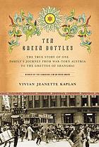 Ten green bottles : the true story of one family's journey from war-torn Austria to the ghettos of Shanghai