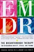 EMDR : the breakthrough therapy for overcoming anxiety, stress, and trauma