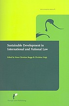 Sustainable development in international and national law : what did the Brundtland report do to legal thinking and legal development, and where can we go from here?