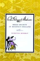 An elegant madness : high society in Regency England
